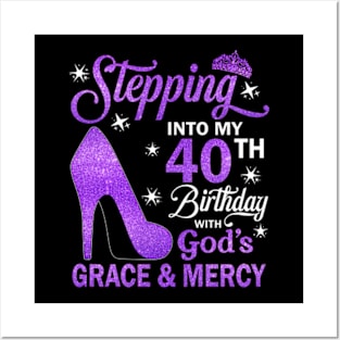 Stepping Into My 40th Birthday With God's Grace & Mercy Bday Posters and Art